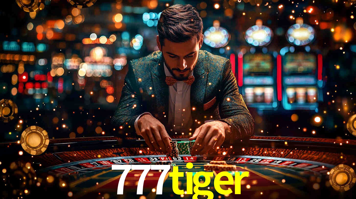Explore as vantagens do 777tiger: serviço profissional e confiabilidade